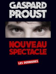 Gaspard Proust : Dernier Spectacle