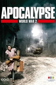 Apocalypse - La 2ème Guerre Mondiale saison 1 poster